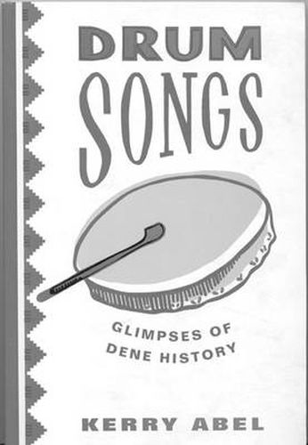 Drum Songs: Glimpses of Dene History