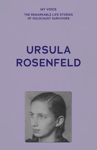 Cover image for My Voice: Ursula Rosenfeld