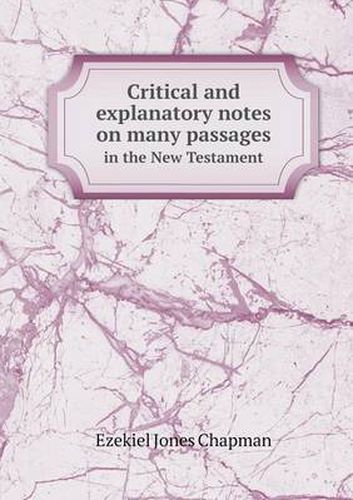 Cover image for Critical and explanatory notes on many passages in the New Testament