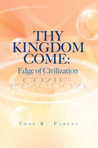 Cover image for Thy Kingdom Come: Edge of Civilization