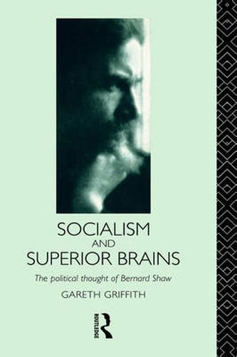 Cover image for Socialism and Superior Brains: The Political Thought of George Bernard Shaw