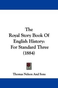 Cover image for The Royal Story Book of English History: For Standard Three (1884)
