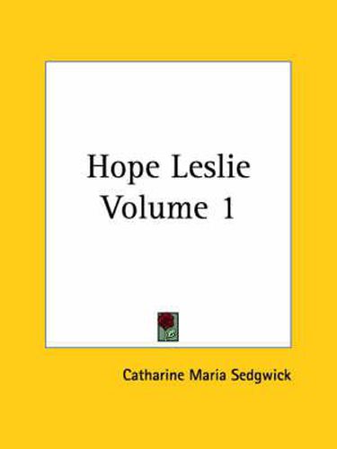 Hope Leslie Volume 1