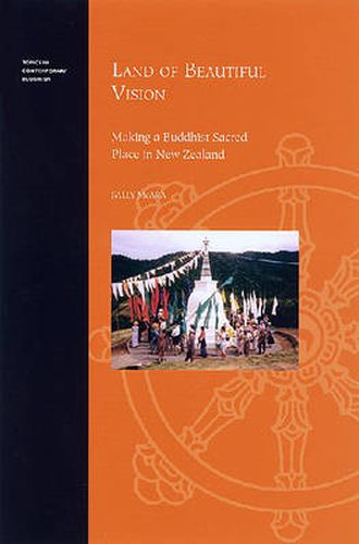 Cover image for Land of Beautiful Vision: Making a Buddhist Sacred Space in New Zealand