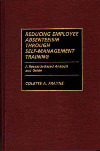 Cover image for Reducing Employee Absenteeism Through Self-Management Training: A Research-Based Analysis and Guide