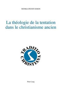 Cover image for La Theologie de la Tentation Dans Le Christianisme Ancien