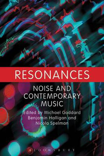 Cover image for Resonances: Noise and Contemporary Music