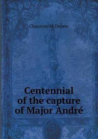Cover image for Centennial of the capture of Major Andre&#769;