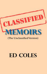 Cover image for Classified Memoirs: The Unclassified Version