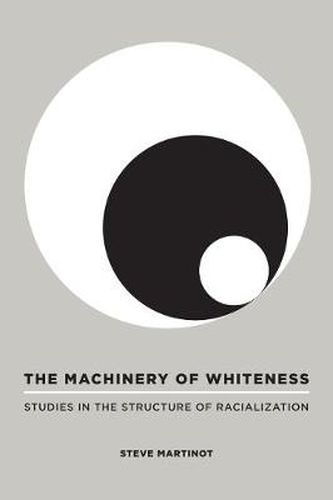 Cover image for The Machinery of Whiteness: Studies in the Structure of Racialization