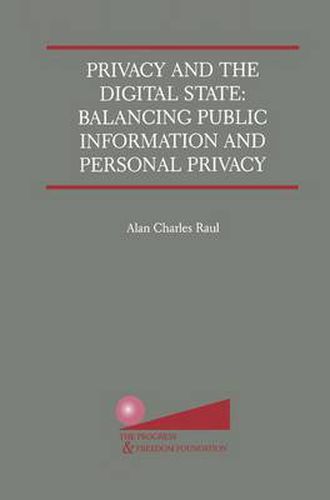 Cover image for Privacy and the Digital State: Balancing Public Information and Personal Privacy