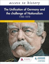 Cover image for Access to History: The Unification of Germany and the Challenge of Nationalism 1789-1919, Fifth Edition