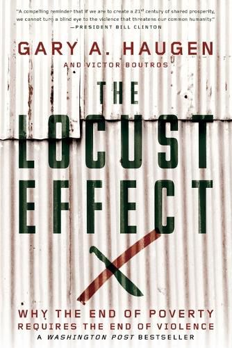 Cover image for The Locust Effect: Why the End of Poverty Requires the End of Violence