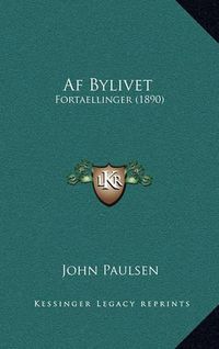 Cover image for AF Bylivet: Fortaellinger (1890)