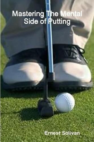 Cover image for Mastering The Mental Side of Putting