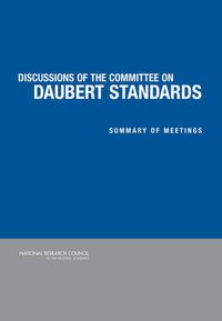 Cover image for Discussion of the Committee on Daubert Standards: Summary of Meetings