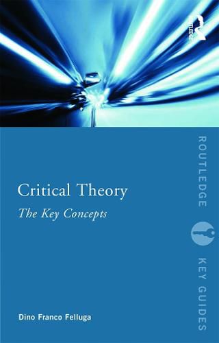 Cover image for Critical Theory: The Key Concepts