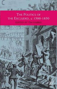 Cover image for The Politics of the Excluded, c. 1500-1850