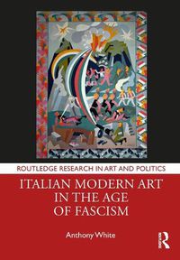 Cover image for Italian Modern Art in the Age of Fascism