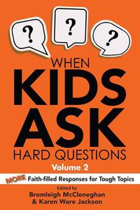 Cover image for When Kids Ask Hard Questions, Volume 2: More Faith-Filled Responses for Tough Topics