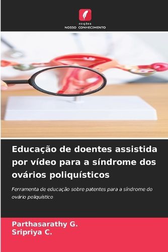 Cover image for Educacao de doentes assistida por video para a sindrome dos ovarios poliquisticos
