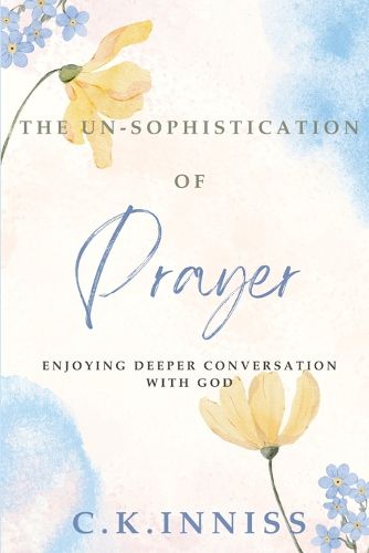 Cover image for The Un-Sophistication of Prayer