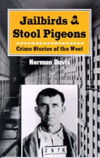 Cover image for Jailbirds and Stool Pigeons: Crime Stories of the West