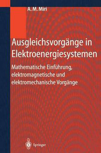 Cover image for Ausgleichsvorgange in Elektroenergiesystemen: Mathematische Einfuhrung, elektromagnetische und elektromechanische Vorgange