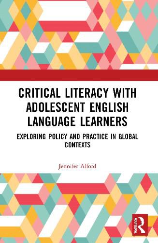 Cover image for Critical Literacy with Adolescent English Language Learners: Exploring Policy and Practice in Global Contexts