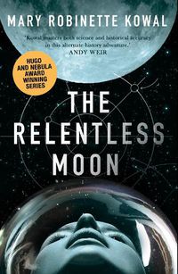 Cover image for The Relentless Moon: A Lady Astronaut Novel