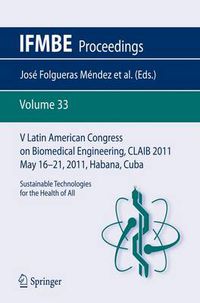 Cover image for V Latin American Congress on Biomedical Engineering CLAIB 2011 May 16-21, 2011, Habana, Cuba: Sustainable Technologies for the Health of All