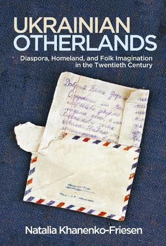 Cover image for Ukrainian Otherlands: Diaspora, Homeland, and Folk Imagination in the Twentieth Century