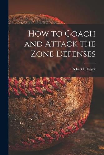 Cover image for How to Coach and Attack the Zone Defenses