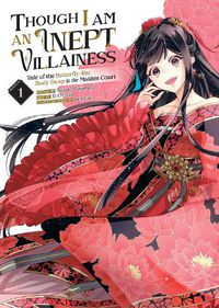 Cover image for Though I Am an Inept Villainess: Tale of the Butterfly-Rat Body Swap in the Maiden Court (Manga) Vol. 1