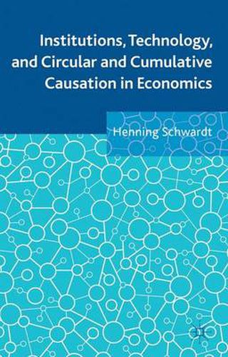 Cover image for Institutions, Technology, and Circular and Cumulative Causation in Economics