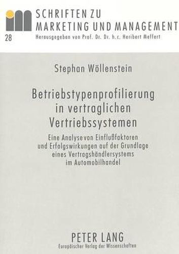 Cover image for Betriebstypenprofilierung in Vertraglichen Vertriebssystemen: Eine Analyse Von Einflussfaktoren Und Erfolgswirkungen Auf Der Grundlage Eines Vertragshaendlersystems Im Automobilhandel