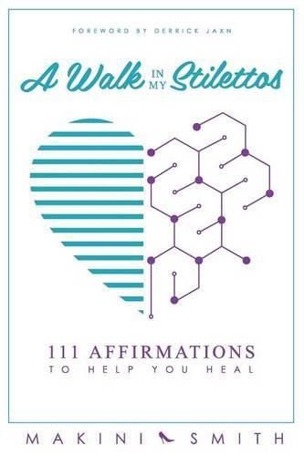 A Walk in my Stilettos: 111 Affirmations to Help You Heal