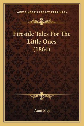 Cover image for Fireside Tales for the Little Ones (1864)