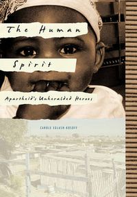 Cover image for The Human Spirit: Apartheid's Unheralded Heroes