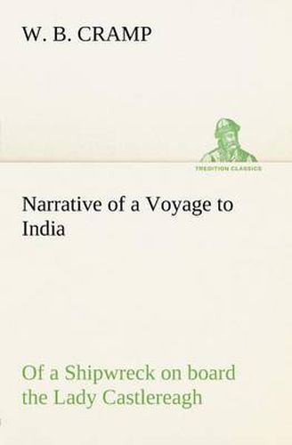 Cover image for Narrative of a Voyage to India; of a Shipwreck on board the Lady Castlereagh; and a Description of New South Wales