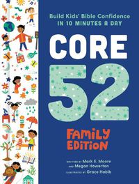 Cover image for Core 52 Family Edition: Build Kids' Bible Confidence in 10 Minutes a Day: A Daily Devotional