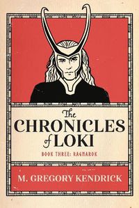 Cover image for The Chronicles of Loki: Book Three: Ragnarok