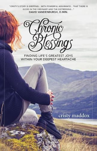 Cover image for Chronic Blessings: Finding Life's Greatest Joys within Your Deepest Heartache