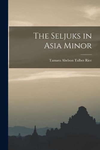 Cover image for The Seljuks in Asia Minor