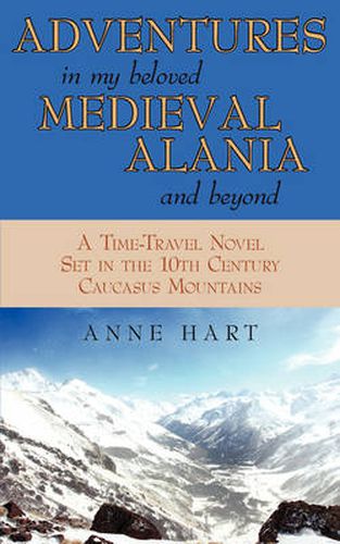 Cover image for Adventures in My Beloved Medieval Alania and Beyond