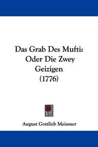 Cover image for Das Grab Des Mufti: Oder Die Zwey Geizigen (1776)