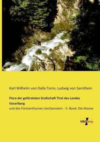 Cover image for Flora der gefursteten Grafschaft Tirol des Landes Vorarlberg: und des Furstenthumes Liechtenstein - V. Band: Die Moose