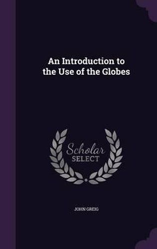 Cover image for An Introduction to the Use of the Globes