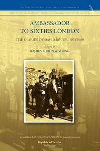 Cover image for Ambassador to Sixties London: The Diaries of David Bruce, 1961-1969