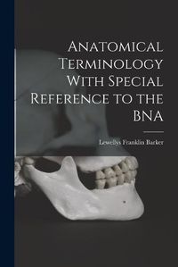 Cover image for Anatomical Terminology With Special Reference to the BNA